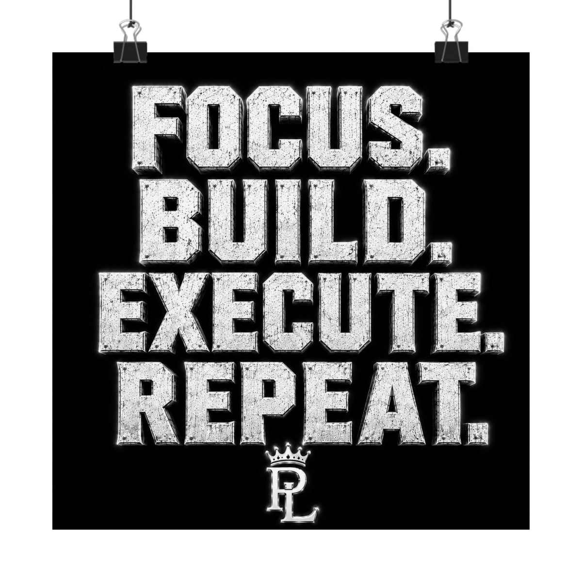 Plug Life Focus Build Execute Repeat Poster — Premium Collection Wall Art